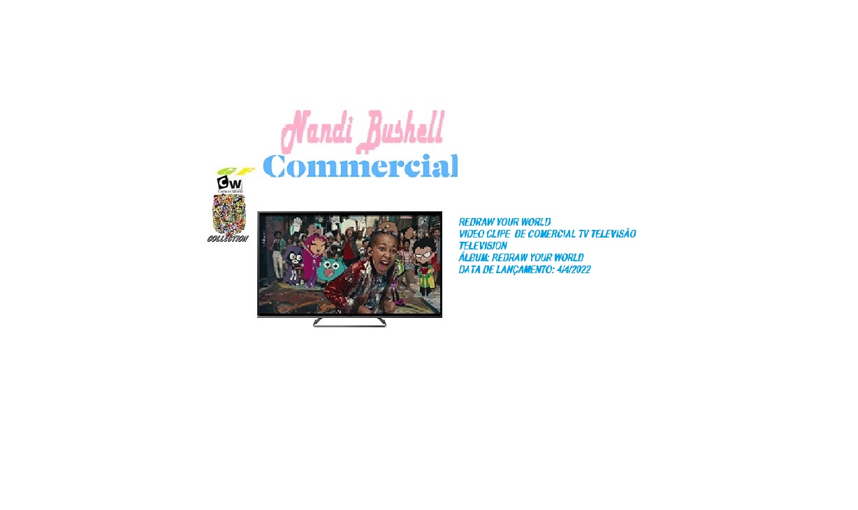 NANDI BUSHELL _ REDRAW YOUR WORLD  VIDEO CLIPE DE COMERCIAL TV