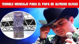 CUELGAN TEMIBLE NARCOMENSAJE CONTRA PADRE DE ALFREDO OLIVAS TRAS ATENTADO