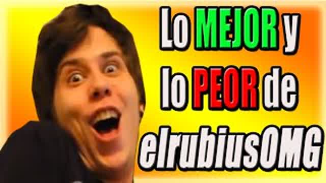 Lo MEJOR y lo PEOR de elrubiusOMG (EL RUBIUS PA LOS AMIGOS) Lo MEJOR y lo PEOR de elrubiusOMG (EL RUBIUS PA LOS AMIGOS)