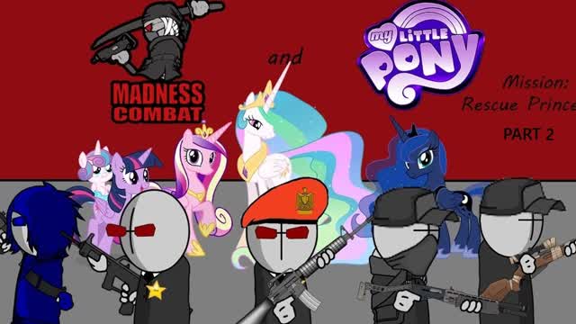 Madness Combat and My Little Pony - Mission: Rescue the Princesses (Part 2)