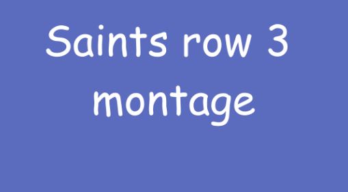 saints row 3 montage