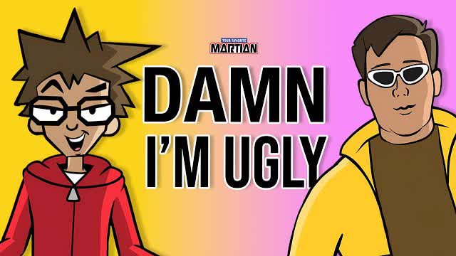 DAMN IM UGLY (feat. Billy Marchiafava) - (Your Favorite Martian music video)
