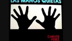 Carlos Perez - Las Manos Quietas