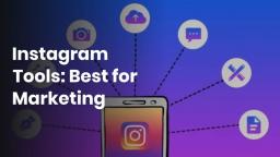 Instagram Tools: Best for Marketing